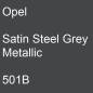 Preview: Opel, Satin Steel Grey Metallic, 501B.